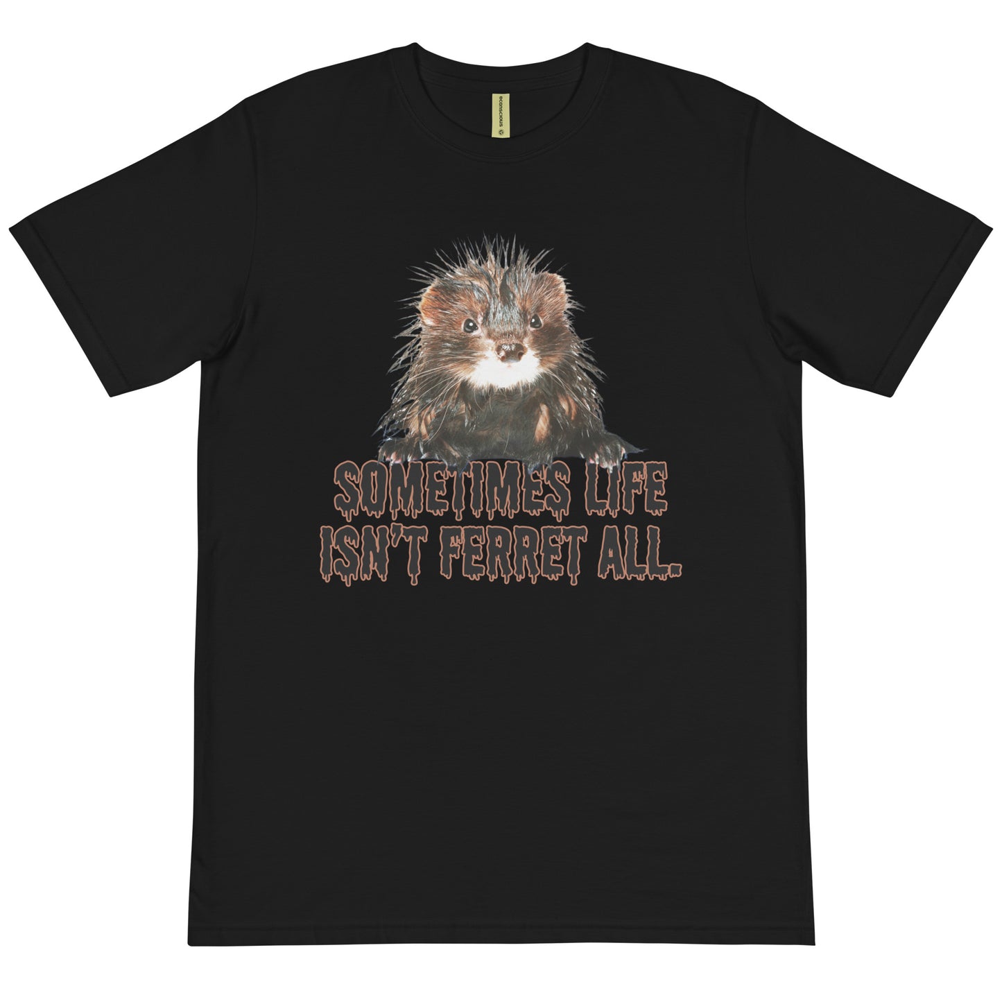 Sometimes life isn't ferret all T-Shirt